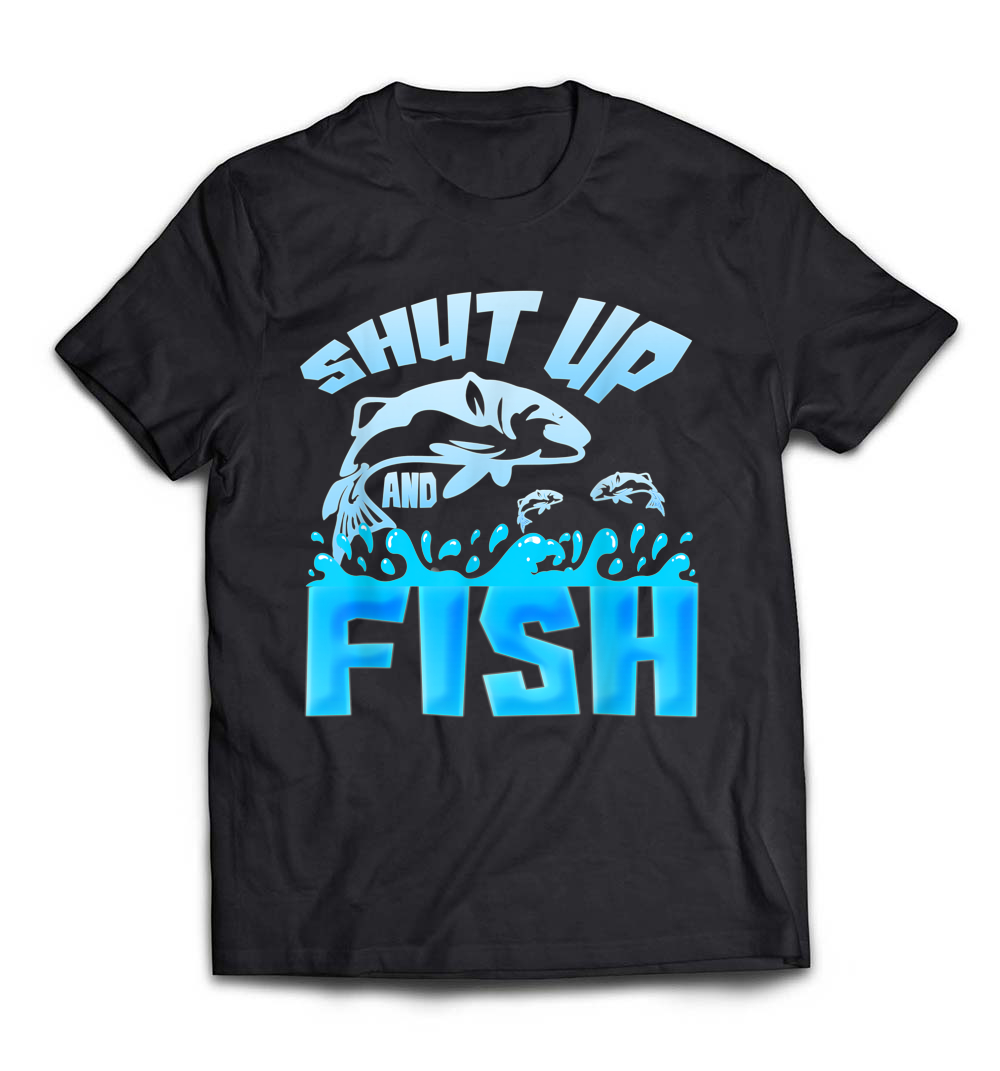 Funny Fishing Shirt: Shut Up and Fish T-Shirt